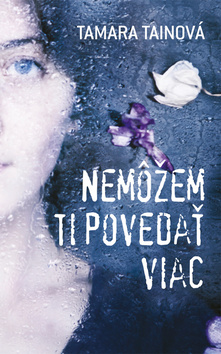 Kniha: Nemôžem ti povedať viac - Tamara Tainová