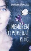 Kniha: Nemôžem ti povedať viac - Tamara Tainová