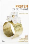 Kniha: Prsten za 30 minut - 60 originálních návrhů šperků snadno a rychle - Marthe Le Van