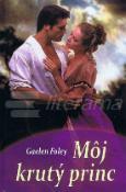 Kniha: Môj krutý princ - Gaelen Foley