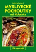 Kniha: Myslivecké pochoutky od Huberta - 150 receptů - Radmila Pelcová