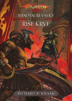 Kniha: Říše krve - Minotauří války díl třetí - Richard A. Knaak