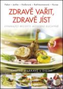 Kniha: Zdravě vařit, zdravě jíst - Vynikající recepty mederní kuchyně - Johann Pabst; Gerald Jeitler; Ingrid Kieferová