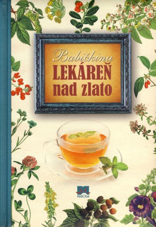 Kniha: Babičkina lekáreň nad zlato - 3. vydanie - Kolektív