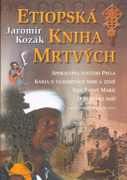 Kniha: Etiopská kniha mrtvých - Apokalypsa svatého Pavla, Kniha o tajemstvích nebe a země... - Jaromír Kozák
