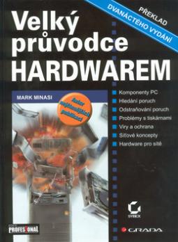 Kniha: Velký průvodce hardwarem - Mark Minasi