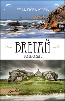 Kniha: Bretaň dcera oceánu - František Kožík