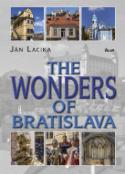 Kniha: The Wonders of Bratislava - Ján Lacika