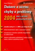 Kniha: Daňové a účetní chyby a problémy 2004 - daň z příjmů právnických osob, zásadní změny k 1. 1. 2004 a po vstupu do EU - Ivana Pilařová