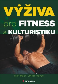 Kniha: Výživa pro fitness a kulturistiku - Ivan Mach; Jiří Borkovec