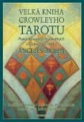 Kniha: Velká kniha o Crowleyho tarotu - Praktické využití starověkých vizuálních symbolů - Angeles Arrien