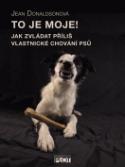 Kniha: To je moje! - Jak zvládat příliš vlastnické chování psů - Jean Donaldsonová