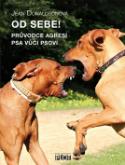 Kniha: Od sebe! - Průvodce agresí psa vůči psovi - Jean Donaldsonová