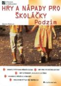 Kniha: Hry a nápady pro školáčky Podzim - Domácí příprava předškoláka, hry pro první školní dny - Zdenka Marková