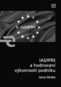 Kniha: IAS/IFRS a hodnocení výkonnosti podniku - Jana Hinke