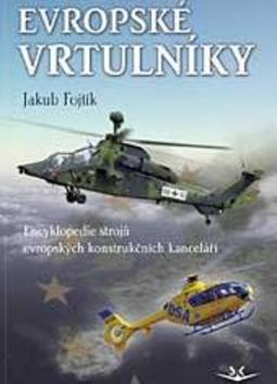 Kniha: Evropské vrtulníky - Encyklopedie strojů evropských konstrukčních kanceláří - Jakub Fojtík