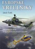 Kniha: Evropské vrtulníky - Encyklopedie strojů evropských konstrukčních kanceláří - Jakub Fojtík