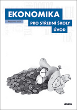 Kniha: Ekonomika pro střední školy Úvod - Pracovní sešit