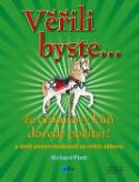 Kniha: Věřili byste... že cirkusový kůň dovede počítat? - a další pozoruhodnosti ze světa zábyvy - Richard Platt