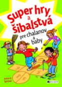 Kniha: Super hry a šibalstvá pre chalanov a baby - Antonín Šplíchal