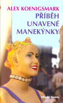 Kniha: Příběh unavené manekýnky - Alex Koenigsmark