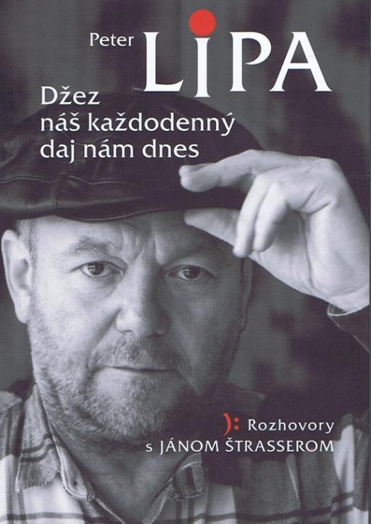 Kniha: Džez náš každodenný daj nám dnes - Rozhovory s Jánom Štrasserom - Ján Štrasser, Peter Lipa