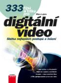 Kniha: 333 tipů a triků pro digitální video - Sbírka nejlepších postupů a řešení - Milan Lajdar
