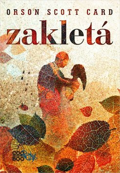 Kniha: Zakletá - Orson Scott Card