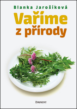 Kniha: Vaříme z přírody - Blanka Jarošíková