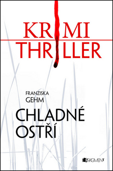 Kniha: Krimi Thriller Chladné ostří - Franziska Gehmová