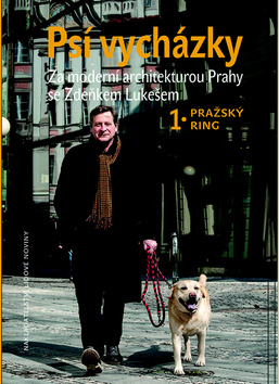 Kniha: Psí vycházky 1 Pražský ring - Za moderní architekturou Prahy se Zdeňkem Lukešem - Zdeněk Lukeš