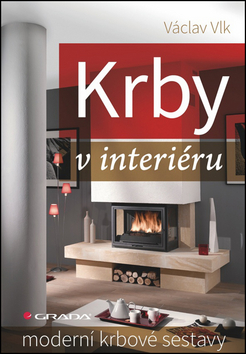 Kniha: Krby v interiéru - Moderní krbové sestavy - Václav Vlk