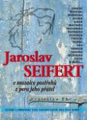 Kniha: Jaroslav Seifert - v mozaice postřehů z pera jeho přátel - Vratislav Ebr