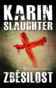 Kniha: Zběsilost - Karin Slaughter