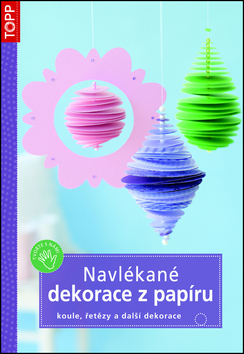 Kniha: Navlékané dekorace z papíru - koule, řetězy a další dekorace