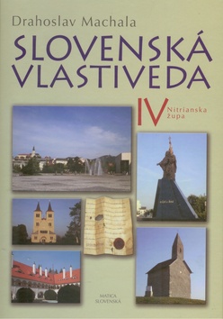 Kniha: Slovenská vlastiveda IV - Nitrianska župa - Drahoslav Machala