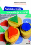 Kniha: Mateřská škola komunikuje s rodiči - Výměna informací, řešení problémů - Ladislava Lažová