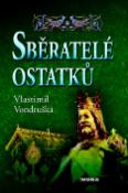 Kniha: Sběratelé ostatků - Vlastimil Vondruška
