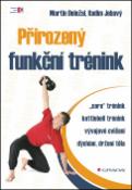 Kniha: Přirozený funkční trénink - Martin Doležal; Radim Jebavý
