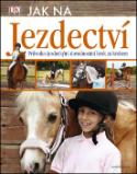 Kniha: Jak na jezdectví - Průvodce jezdeckými dovednostmi krok za krokem - Caroline Stampsová