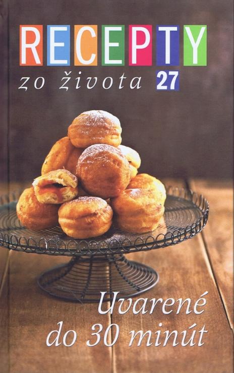 Kniha: Recepty zo života 27: Uvarené do 30 minút