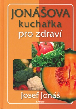 Kniha: Jonášova kuchařka pro zdraví - Josef Jonáš