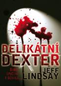 Kniha: Delikátní Dexter - Jeff Lindsay