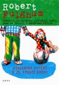 Kniha: Všechno, co opravdu potřebuju znát, jsem se naučil v mateřské školce - Jubilejní vydání k 25. výročí knihy - Robert Fulghum