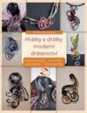 Kniha: Hrátky s drátky moderní drátenictví - Nadčasové, stylové, nevšední i elegantní - Pavlína Janečková