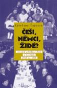 Kniha: Češi, Němci, Židé? - Národní identita Židů v Čechách 1918–1938 - Kateřina Čapková