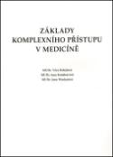 Kniha: Základy komplexního přístupu v medicíně - Věra Dolejšová; Jana Kombercová; Jana Wankatová