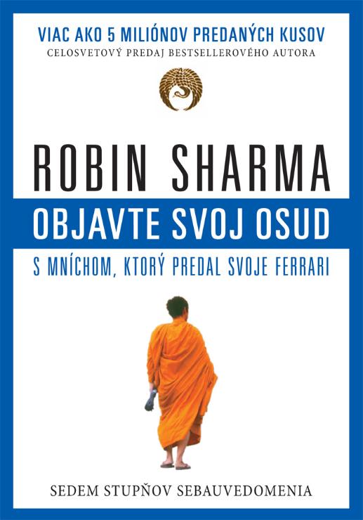 Kniha: Objavte svoj osud s mníchom, ktorý predal svoje Ferrari - Sedem stupňov sebauvedomenia - Robin S. Sharma