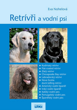 Kniha: Retrívři a vodní psi - Eva Nohelová