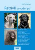 Kniha: Retrívři a vodní psi - Eva Nohelová